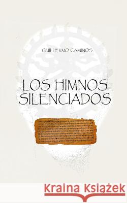 Los Himnos Silenciados Guillermo Caminos 9781719997010 Independently Published - książka