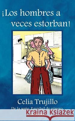 Los Hombres a Veces Estorban Celia Trujillo 9781726780063 Independently Published - książka