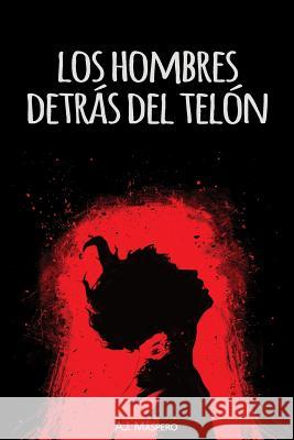 Los hombres detrás del telón Maspero, A. J. 9781986848633 Createspace Independent Publishing Platform - książka