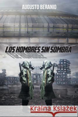 Los Hombres Sin Sombra Augusto Beranio 9781463376758 Palibrio - książka