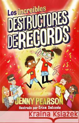 Los Incre?bles Destructores de R?cords / The Incredible Record Smashers Jenny Pearson Erica Salcedo 9786073833424 Salamandra Infantil Y Juvenil - książka