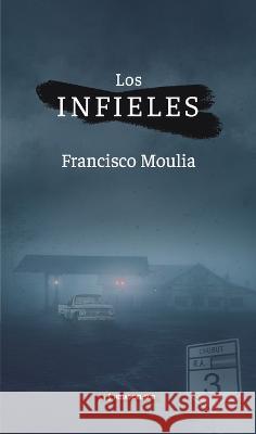 Los infieles Francisco Moulia 9789878310015 Hojas del Sur Espana - książka