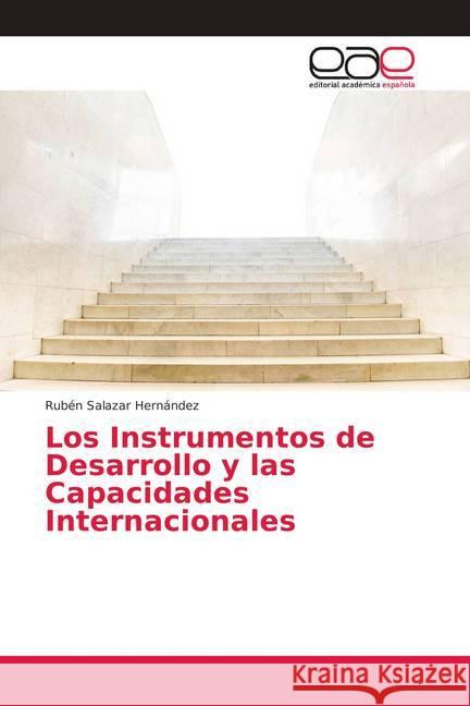 Los Instrumentos de Desarrollo y las Capacidades Internacionales Salazar Hernández, Rubén 9786202230018 Editorial Académica Española - książka