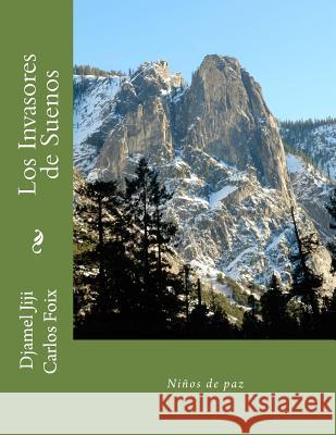 Los Invasores de Suenos: los hijos de la paz Foix, Carlos Alberto 9781719586528 Createspace Independent Publishing Platform - książka