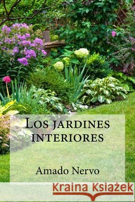 Los jardines interiores Edibooks                                 Amado Nervo 9781532875793 Createspace Independent Publishing Platform - książka