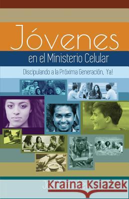 Los Jóvenes en el Ministerio Celular: Discipulando a la Próxima Generación, ¡Ya! Comiskey, Joel 9781935789888 CCS Publishing - książka