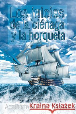 Los juicios de la ciénaga y la horqueta Adalberto Mendez Santana 9781506511245 Palibrio - książka