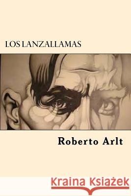 Los lanzallamas Arlt, Roberto 9781545346471 Createspace Independent Publishing Platform - książka