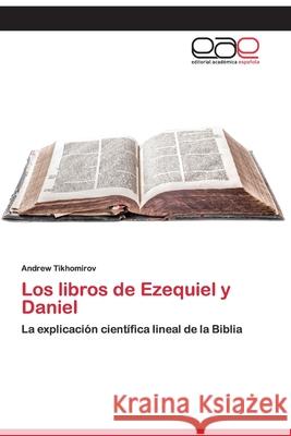 Los libros de Ezequiel y Daniel Tikhomirov, Andrew 9786200395870 Editorial Académica Española - książka