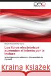 Los Libros Electronicos Aumentan El Interes Por La Lectura Vilar Garcia Mariela Elizabeth 9783848464906 Editorial Academica Espanola
