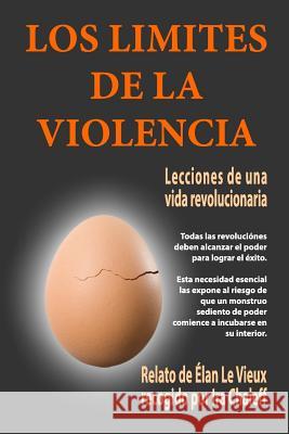 Los Límites de la Violencia: Lecciones de una vida revolucionaria Le Vieux, Élan 9781456365417 Createspace - książka