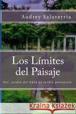 Los Límites del Paisaje: Del jardín del Edén al Jardín Paisajista Galvan, Audelina 9781522793533 Createspace Independent Publishing Platform - książka