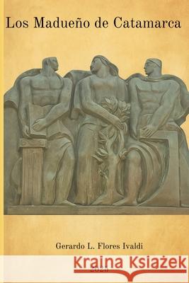 Los Madue?o de Catamarca Gerardo Luciano Flore 9786310118161 Gerardo L. Flores Ivaldi - książka