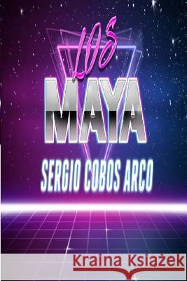 Los Maya Mr Sergio Cobos Arco 9781546853152 Createspace Independent Publishing Platform - książka