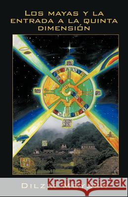 Los Mayas y La Entrada a la Quinta Dimension Dilzik Moy 9781463315474 Palibrio - książka
