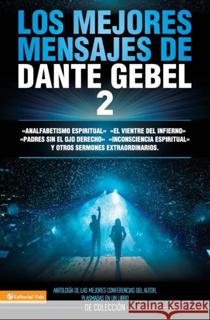 Los Mejores Mensajes de Dante Gebel 2 Dante Gebel 9780829758726 Vida Publishers - książka