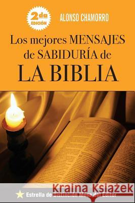 Los Mejores Mensajes de Sabiduria de La Biblia Alonso Chamorro 9789996400247 Biblia: Los Mejores Mensajes de Sabiduria - książka