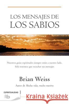 Los Mensajes de Los Sabios / Messages from the Masters Brian Weiss 9781947783409 Not Avail - książka