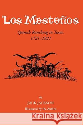 Los Mesteños: Spanish Ranching in Texas, 1721-1821 Volume 18 Jackson, Jack 9781585445585 Texas A&M University Press - książka