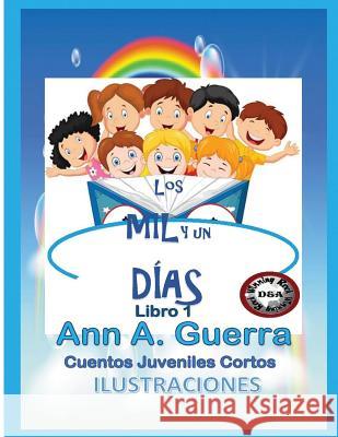 Los MIL y un DIAS: Cuentos Juveniles Cortos Guerra Co-Aut, Daniel 9781537549576 Createspace Independent Publishing Platform - książka