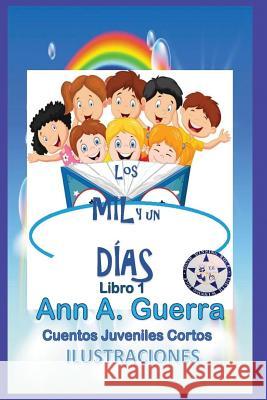 Los Mil Y Un Dias: Libro 1: Cuentos Juveniles Cortos Daniel Guerra Ann a. Guerra 9781795494052 Independently Published - książka