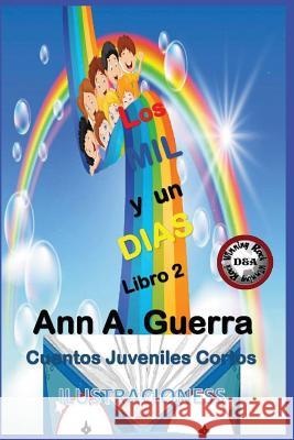 Los Mil Y Un Dias: Libro 2: Cuentos Juveniles Cortos Daniel Guerra Ann A. Guerra 9781790487042 Independently Published - książka