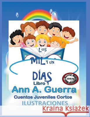 Los Mil Y Un Dias-Libro Completo (1): Cuentos Juveniles Cortos Daniel Guerra Ann a. Guerra 9781731382191 Independently Published - książka