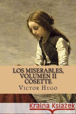 Los miserables, volumen II Cosette (Spanish Edition) Hugo, Victor 9781543054750 Createspace Independent Publishing Platform - książka