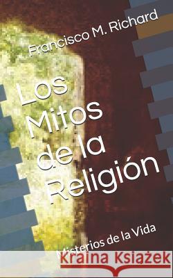 Los Mitos de la Religi Francisco M. Richard 9781728997414 Independently Published - książka