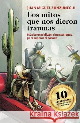 Los Mitos Que Nos Dieron Traumas Juan Miguel Zunzunegui 9786073826181 Grijalbo - książka
