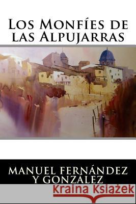 Los Monfíes de las Alpujarras Manuel Fernandez y. Gonzalez 9781523657117 Createspace Independent Publishing Platform - książka