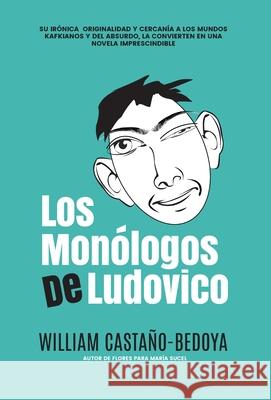 Los Monólogos de Ludovico Castaño-Bedoya, William 9781736916858 Book & Bilias LLC - książka