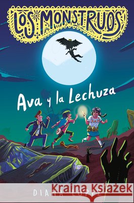 Los Monstruos: Ava Y La Lechuza / Los Monstruos: Ava and the Owl-Witch López, Diana 9798890985187 Vintage Espanol - książka