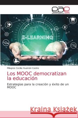 Los MOOC democratizan la educación Huamán Castro, Milagros Cecilia 9786203032581 KS OmniScriptum Publishing - książka