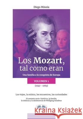 Los Mozart, tal como eran (Volumen 1): Una familia a la conquista de Europa Jorge Ledezma Mill Diego Minoia 9788835417460 Tekrime - książka