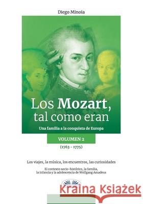 Los Mozart, Tal Como Eran. (Volumen 2): Una Familia a la Conquista de Europa Jorge Ledezma Mill Diego Minoia 9788835424574 Tektime - książka