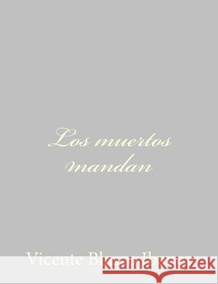 Los muertos mandan Blasco Ibanez, Vicente 9781490515922 Createspace - książka