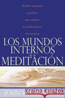 Los Mundos Internos de la Meditacion John-Roger 9781936514656 Mandeville Press - książka