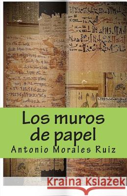 Los muros de papel Antonio Morale 9781502424945 Createspace Independent Publishing Platform - książka