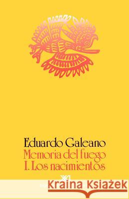 Los Nacimientos Eduardo H. Galeano 9789682312021 Siglo XXI Ediciones - książka