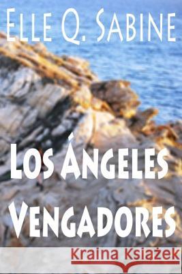 Los Ángeles Vengadores Sabine, Elle Q. 9781502928863 Createspace - książka