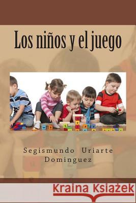 Los niños y el juego Dominguez, Segismundo Uriarte 9781514604816 Createspace - książka