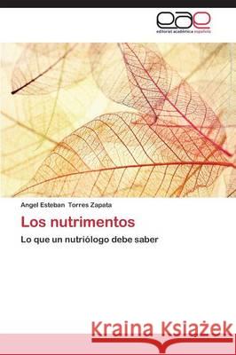 Los nutrimentos Torres Zapata, Angel Esteban 9783659050015 Editorial Academica Espanola - książka