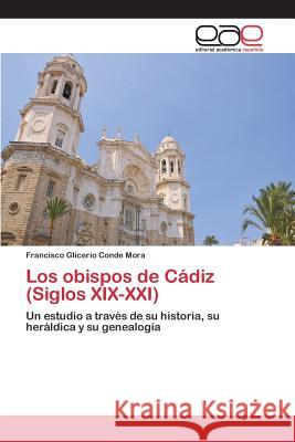 Los obispos de Cádiz (Siglos XIX-XXI) Conde Mora Francisco Glicerio 9783639731637 Editorial Academica Espanola - książka