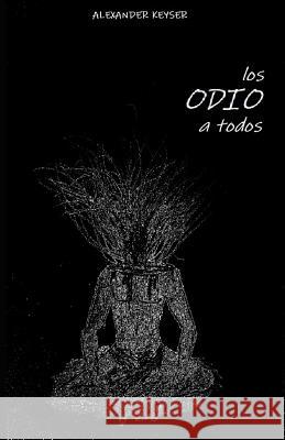 Los Odio a Todos Alex D. Keyser 9781718086234 Independently Published - książka