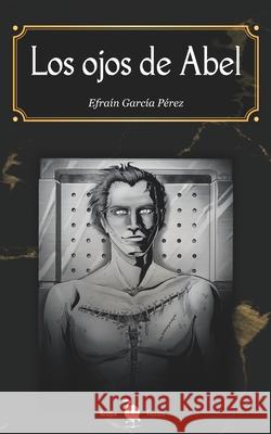 Los ojos de Abel Efraín García Pérez 9798650812067 Independently Published - książka