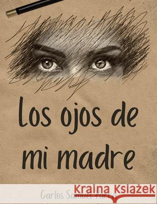 Los ojos de mi madre Carlos Samuel Parra Romo 9798338228647 Independently Published - książka