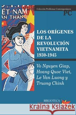 Los orígenes de la revolución vietnamita (1930-1945) Hoang Quoc Viet, Le Van Luong, Truong Chinh 9789871421770 Ediciones Ryr Argentina - książka