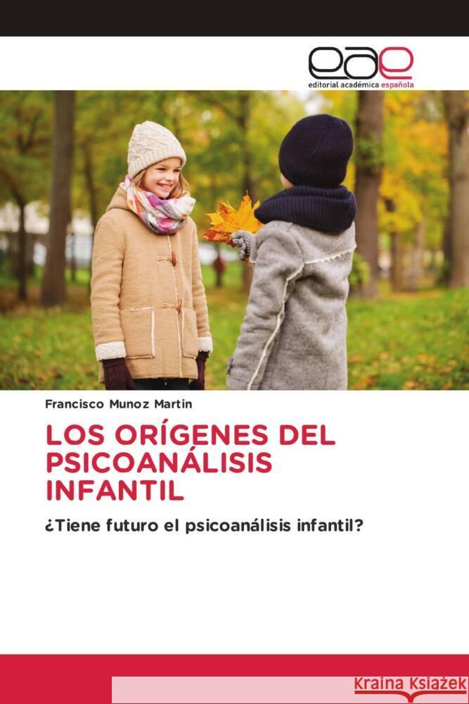 LOS ORÍGENES DEL PSICOANÁLISIS INFANTIL Muñoz Martín, Francisco 9786202140577 Editorial Académica Española - książka