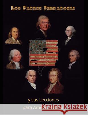 Los Padres Fundadores y sus lecciones para America Latina Paredes Von Roth, Andrea 9781539335054 Createspace Independent Publishing Platform - książka
